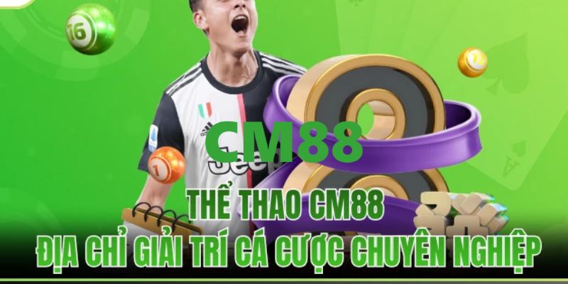 CM88 - Link Trang Chủ CM88.COM Chính Thức T9/2026 Bú +88K 12 Chuyên mục cá cược thể thao hấp dẫn đỉnh cao