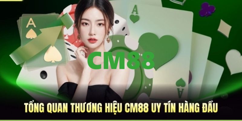 CM88 - Link Trang Chủ CM88.COM Chính Thức T9/2026 Bú +88K 8 Giới thiệu đôi nét về nền tảng CM88