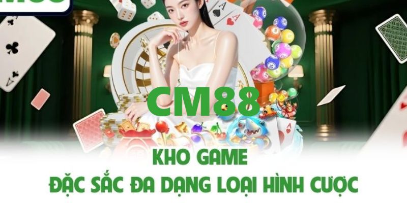 CM88 - Link Trang Chủ CM88.COM Chính Thức T9/2026 Bú +88K 13 Top các sảnh game được săn đón tại CM88